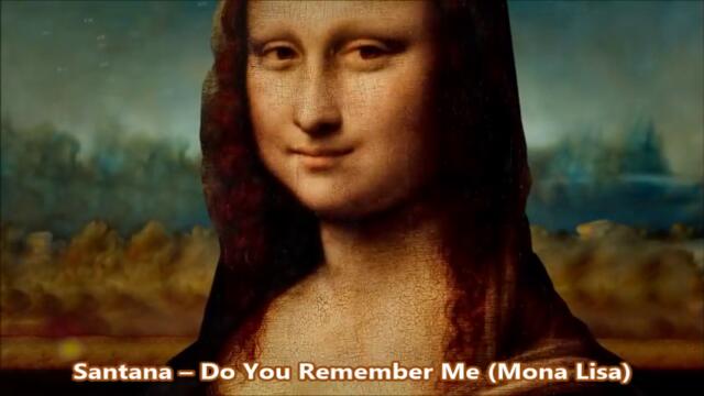 Santana – Do You Remember Me (Моna Lisa)