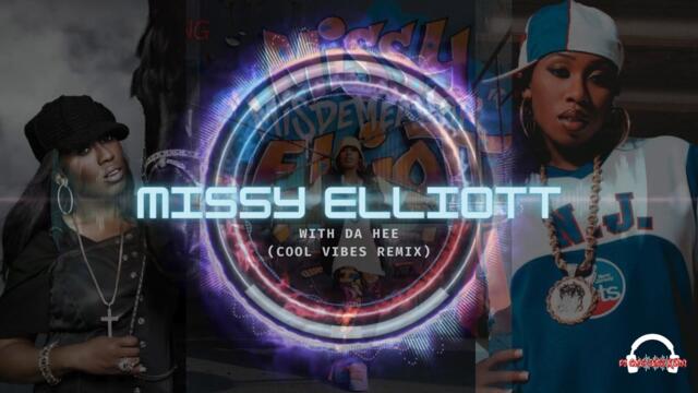 Remix of Missy Elliott -  With Da Hee (Cool Vibes) (March2024) ₊˚⊹♡