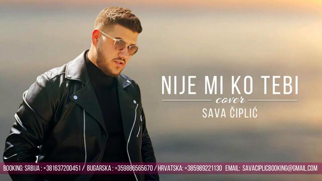 SAVA CIPLIC - NIJE MI KO TEBI - official cover 2024