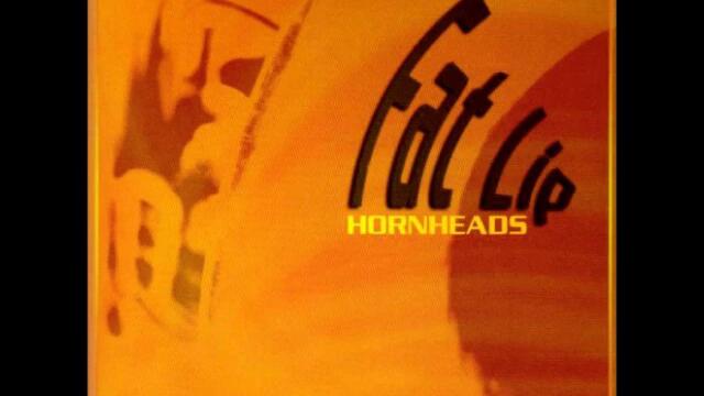 Hornheads- Fat Lip