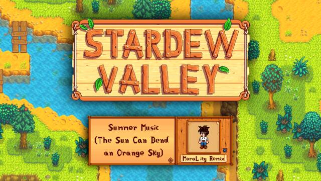 Stardew Valley - Summer - The Sun Can Bend an Orange Sky (MoraLity Remix)