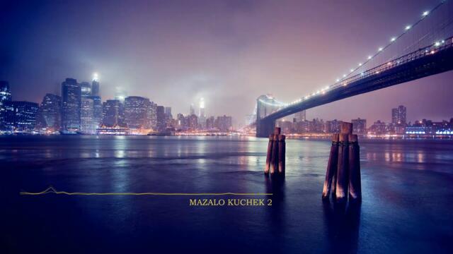 MAZALO KUCHEK 2, 2021 || МАЗАЛО КЮЧЕК 2, 2021