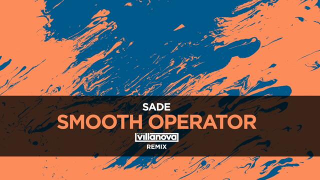 Sade - Smooth Operator (Hugo Villanova Remix)