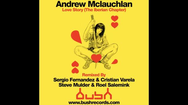 Andrew McLaughlan - Love Story (Sergio Fernandez & Cristian Varela Remix) [Bush Records]