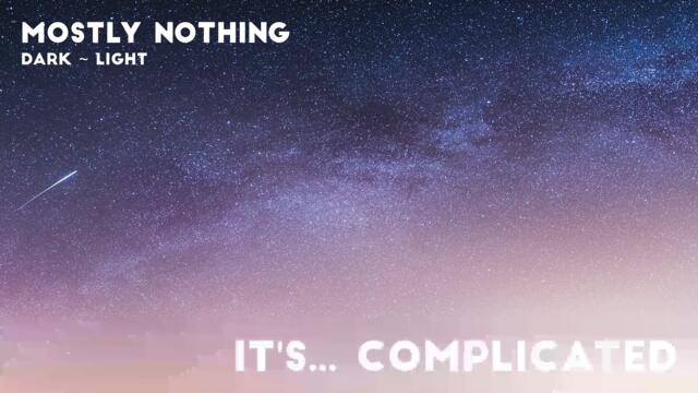 Mostly Nothing - It's... Complicated