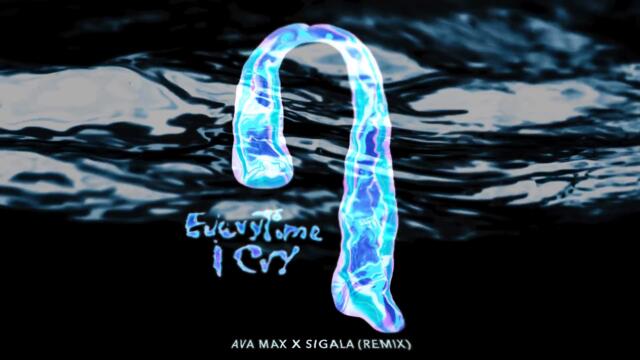 Ava Max - EveryTime I Cry (Sigala Remix) [Official Audio]