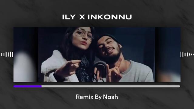 ILY x INKONNU - à la vie à la mort - (Official Remix by Nash)