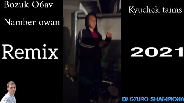 Bozuk O6av Namber owan Kyuchek taims 2021[ DJ REMIX ]  ☆ ♫︎ █▬█ █ ▀█▀ ♫︎ ☆ ( Official Video )