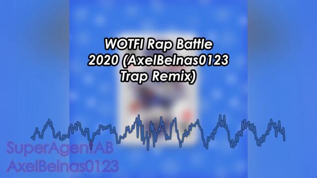WOTFI Rap Battle 2020 (AxelBelnas0123 Trap Remix) | AxelBelnas0123 Music