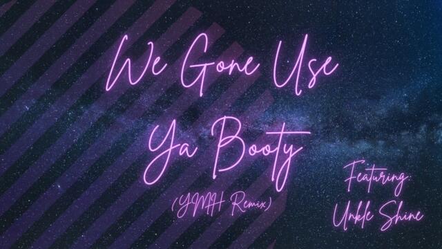 We Gone Use Ya Booty (Your Mom's House Podcast Remix)