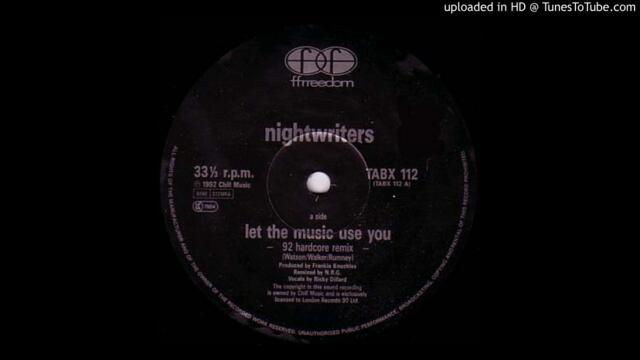 A - Nightwriters - Let The Music Use You (92 Hardcore Remix)