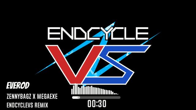 Everod - EndcycleVS Remix [ ft. ZennyBagƵ ]