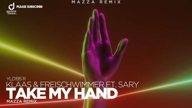 Klaas & Freischwimmer feat. Sary - Take My Hand (Mazza Remix)