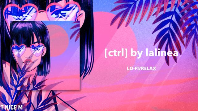 lalinea - [ctrl] (Lofi Music/Relax)