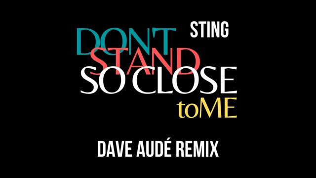 Sting - Don't Stand So Close To Me (Dave Audé Remix) (Official Audio)