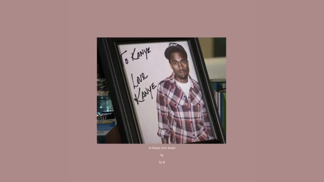 To Kanye, Love Kanye