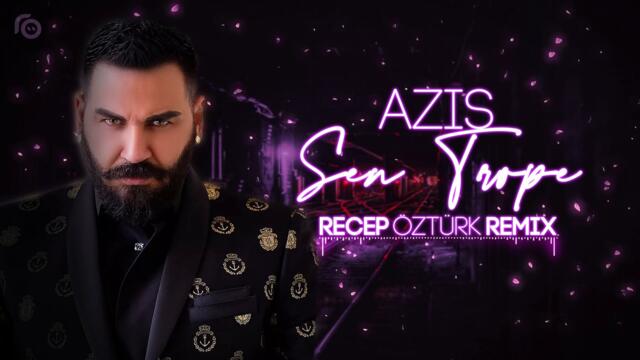 AZIS - Sen Trope / АЗИС - Сен Тропе (Реджеп Иозтюрк Remix)