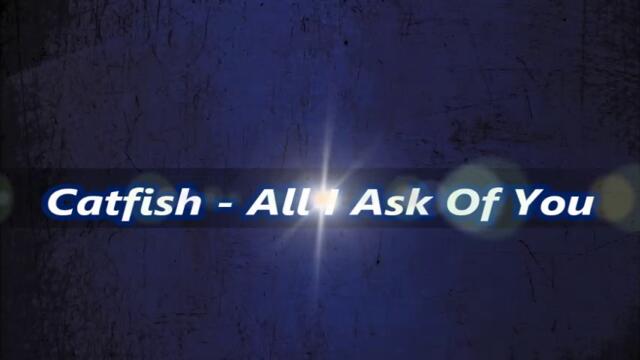 Catfish - All I Ask Of You - С BG субтитри