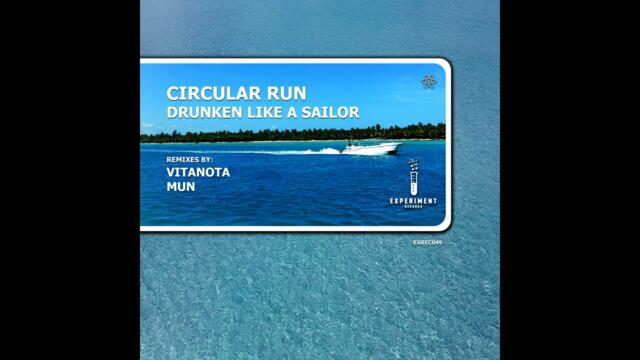 Circular Run -  Drunken Like a Sailor (Vitanota Remix)