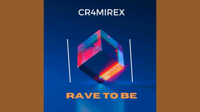 Cr4mirex - Rave To Be (Original Mix)