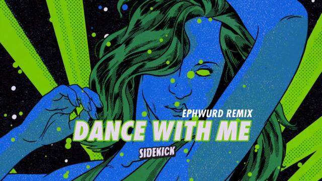 Sidekick - Dance With Me (Ephwurd Remix)