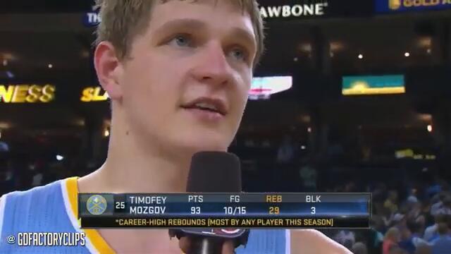 Timofey Mozgov says he loves rebound after he scores 93 points and gets 29 rebounds.