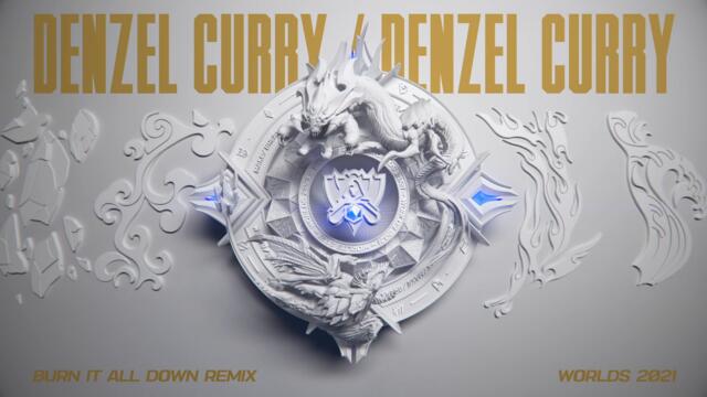 Burn It All Down - Denzel Curry Remix | Worlds 2021 - League of Legends