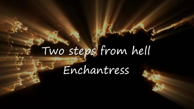 Two steps from hell - Enchantress / Чаровница/ Най-красивата симфония