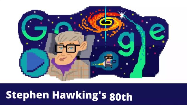 80 години от рождението на Стивън Хокинг Google Doodle Celebrates Stephen Hawking's 80th Birthday Stephen Hawking