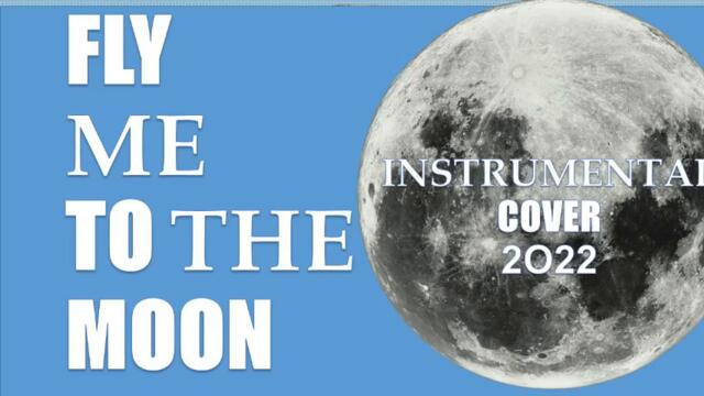 Fly Me To The Moon Instrumental Cover (2022)