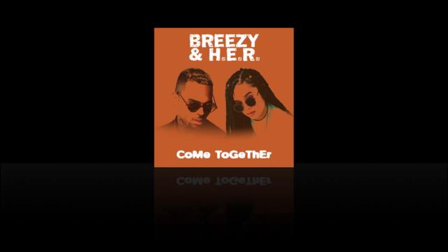 Chris Brown & H.E.R. - Come Together (Diggin' On You Remix)