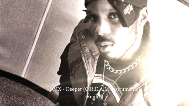 DMX - Deeper (C.R.E.A.M Instrumental Remix)
