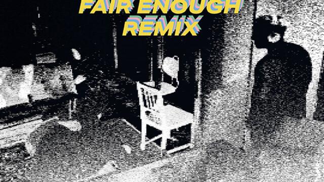 FAIR ENOUGH REMIX