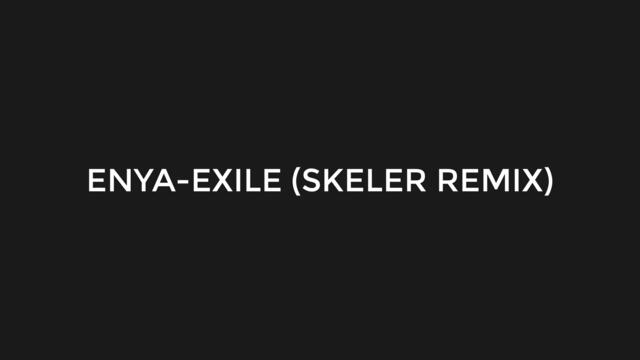Enya - Exile (Skeler Remix)