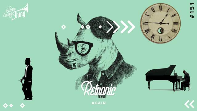 Retronic - Again // Electro Swing Thing 151