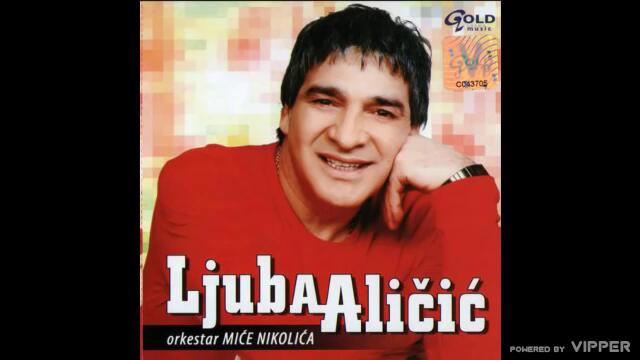 Ljuba Aličić - A ti, još me voliš ti - (Audio 2006)