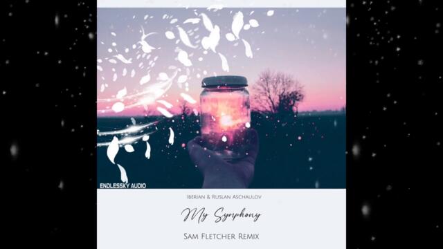 Iberian & Ruslan Aschaulov - My Symphony (Sam Fletcher Remix) [Endlessky Audio]