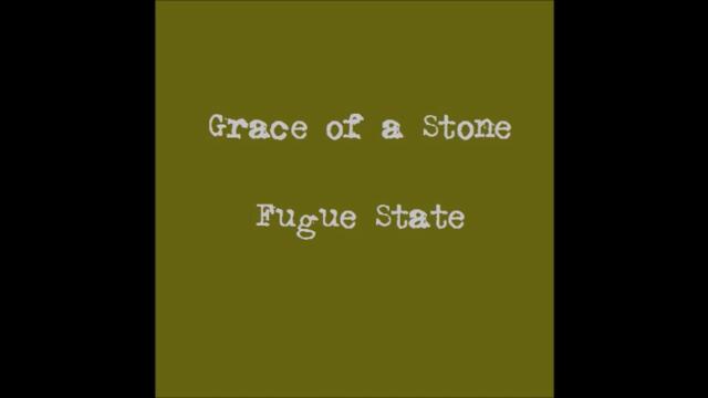 Grace of a Stone - Fugue State (demo)