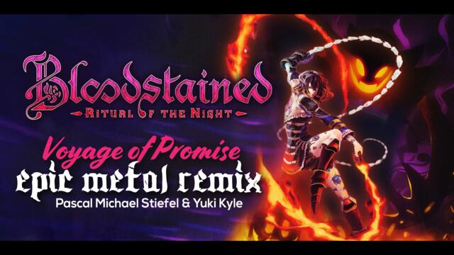 Bloodstained Remix 🌘- Voyage of Promise X Your Contract has Expired 1.5 [Epic Metal Remix]