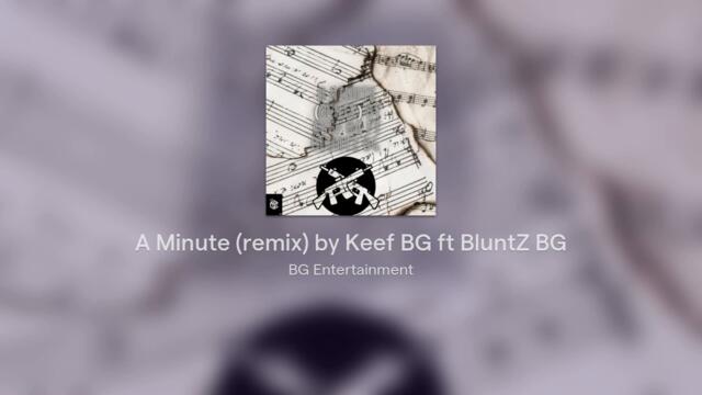 A Minute By Keef BG ft BluntZ BG (Remix)