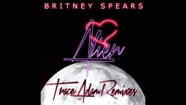 Alien (Trace Adam Remix Edit) - Britney Spears