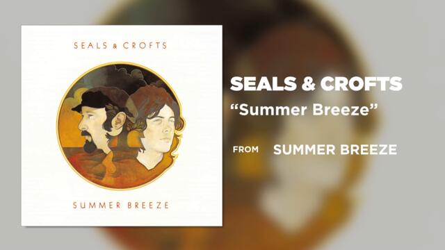 Seals & Crofts - Summer Breeze (Official Audio)
