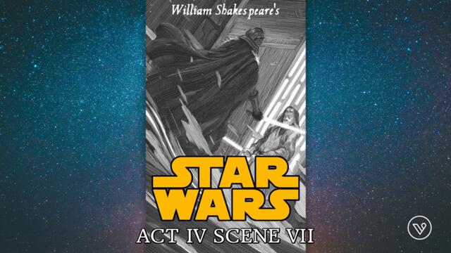 "William Shakespeare's Star Wars - ACT IV SCENE VII - The Duel"