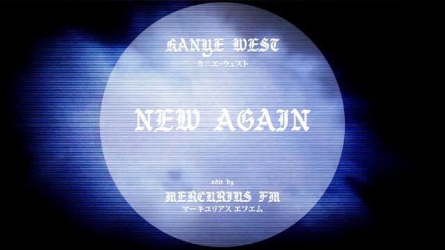 Kanye West - New Again (Mercurius FM Edit)