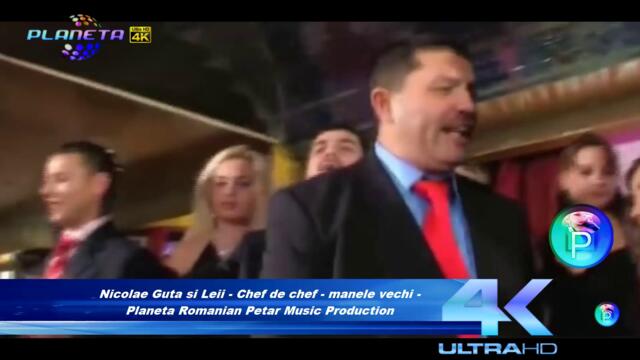 Nicolae Guta si Leii - Chef de chef - manele vechi - Planeta Romanian Petar Music Production