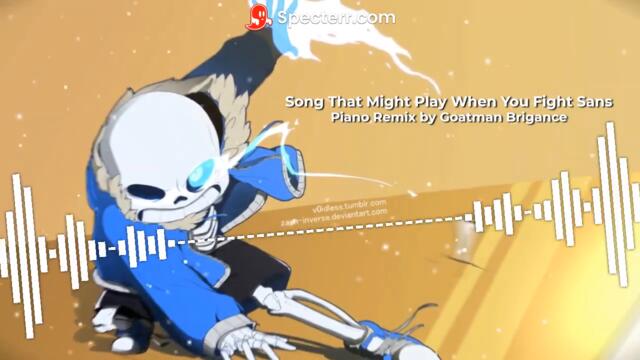 Song That Might Play When You Fight Sans Piano Remix by Goatman Brigance (From Undertale)