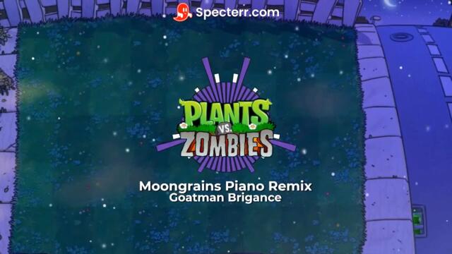 Moongrains Piano Remix by Goatman Brigance (From Plants Versus Zombies)