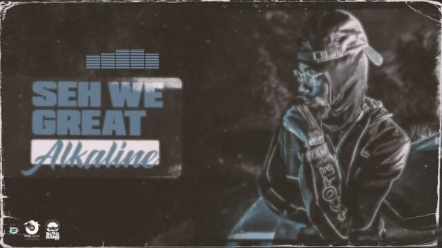 Alkaline - Seh We Great (Audio Visual)