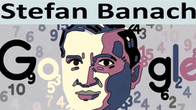 Стефан Банах математика и абстрактни пространства, Google Doodle Zu Ehren von Stefan Banach - Wer war Stefan Banach Biografie