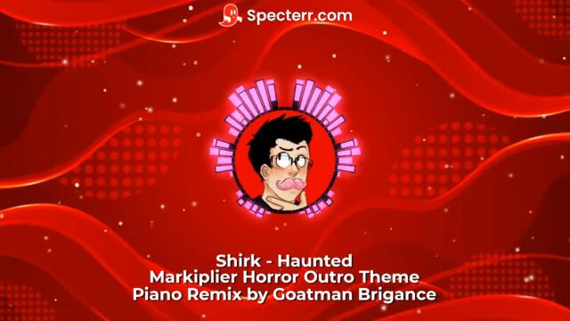 Shirk - Haunted - Markiplier Horror Outro Theme - Piano Remix by Goatman Brigance